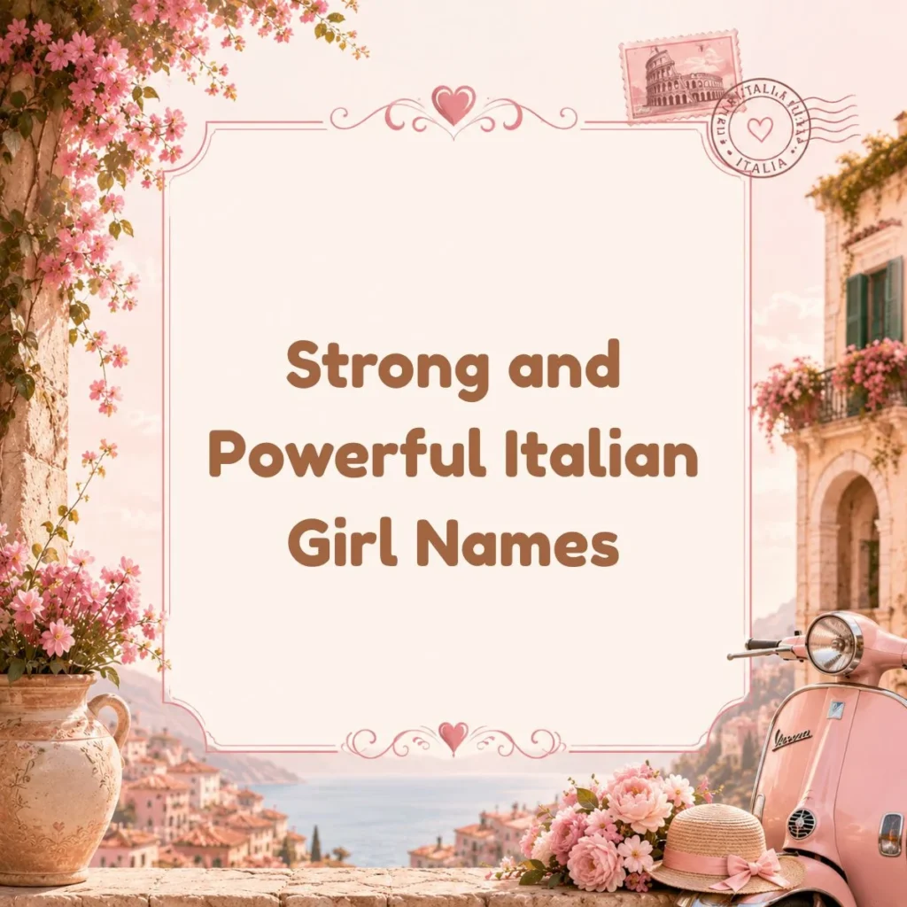 Strong and Powerful Italian Girl Names
