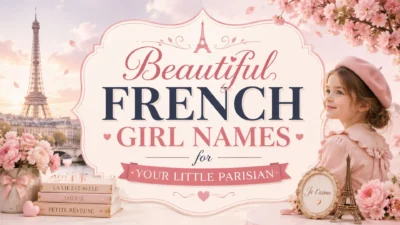 Beautiful French Girl Names for Your Little Parisian