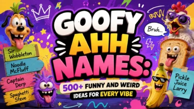 Goofy Ahh Names 500+ Funny and Weird Ideas for Every Vibe